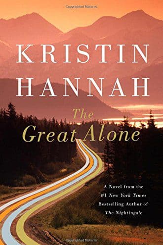 The Great Alone: A Novel - Kristin Hannah